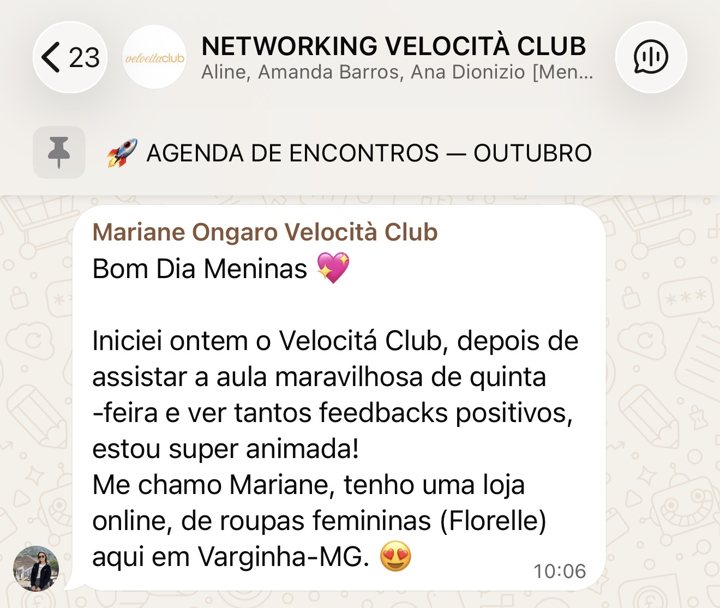 Mariane, da loja online Florelle em Varginha/MG: iniciei ontem o Velocità Club depois de assistir a aula de quinta-feira e ver tantos feedbacks positivos